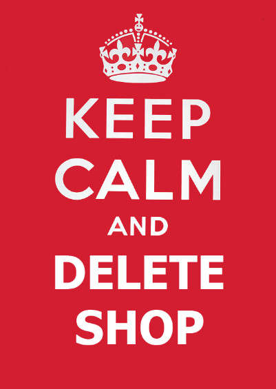 Keep calm and delete shop